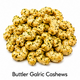 Buttler Garlic Cashews